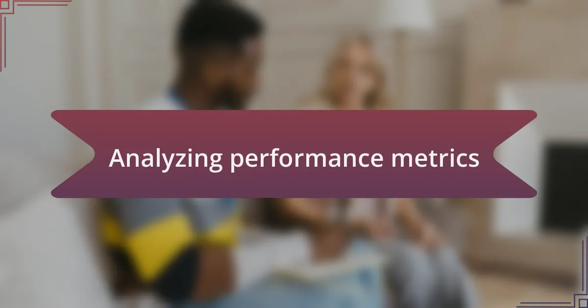 Analyzing performance metrics
