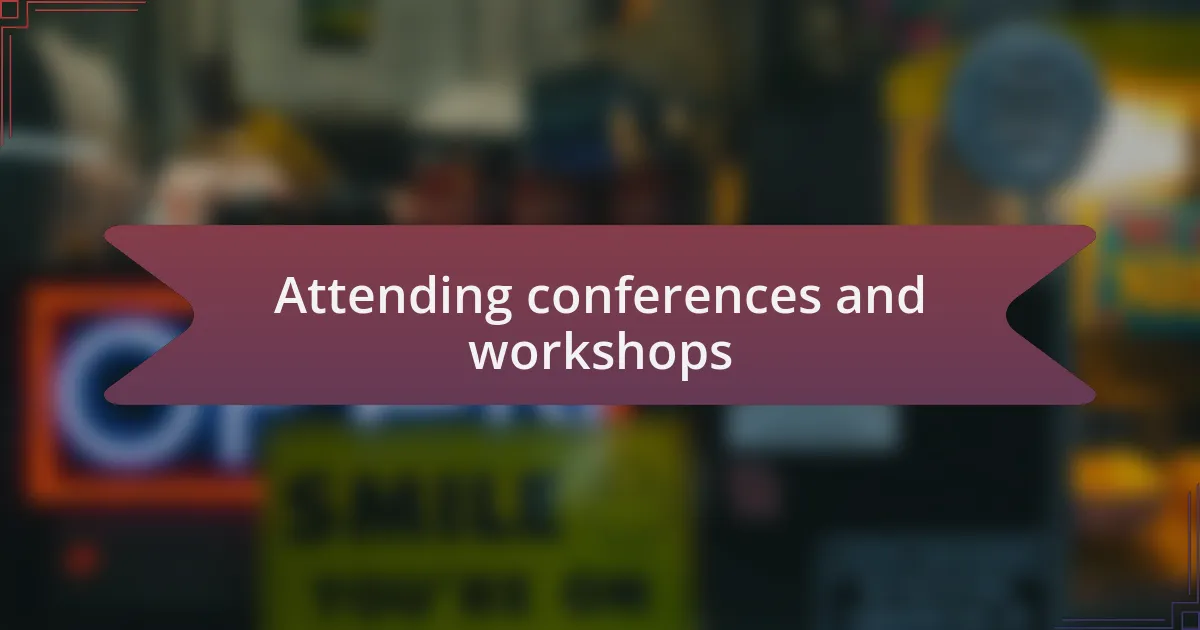 Attending conferences and workshops