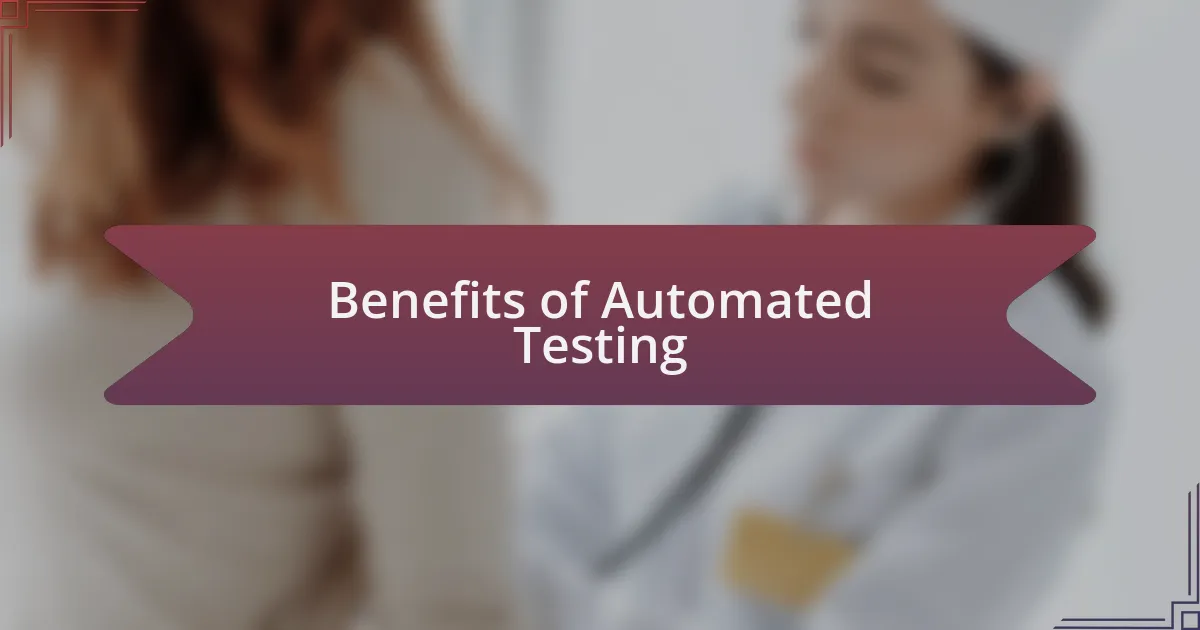 Benefits of Automated Testing