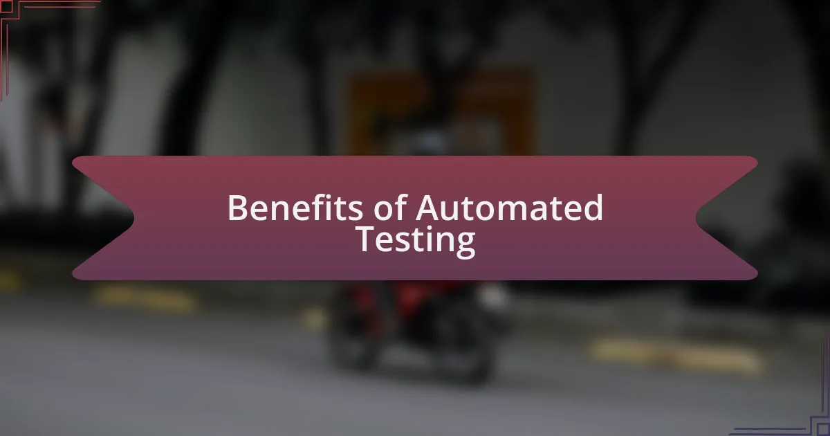 Benefits of Automated Testing