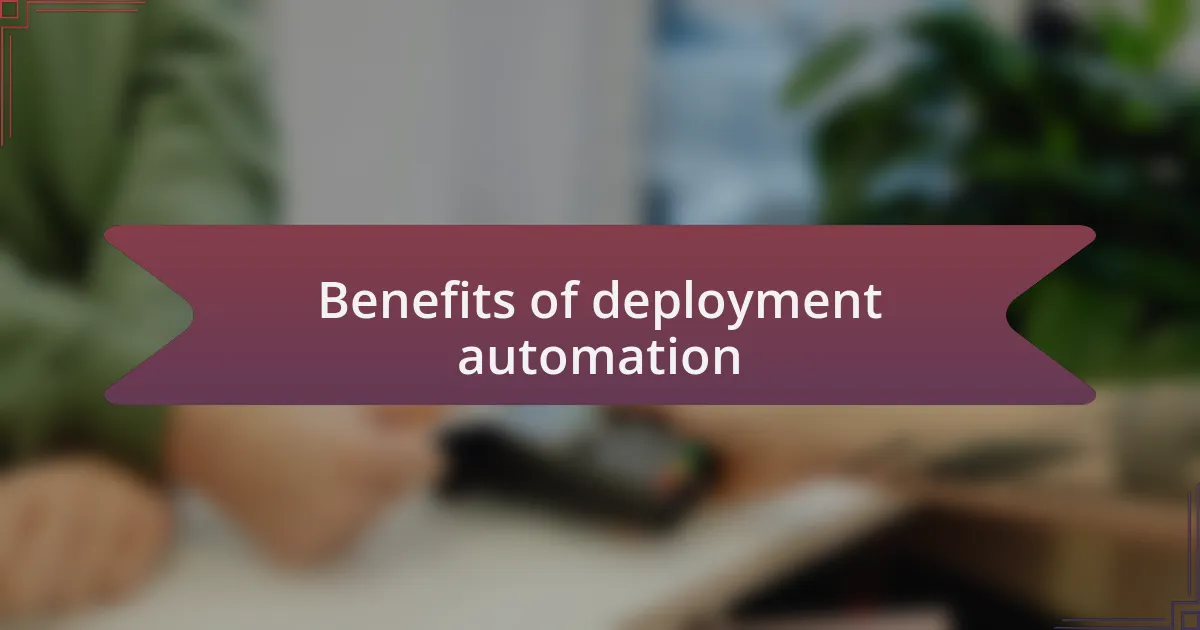 Benefits of deployment automation