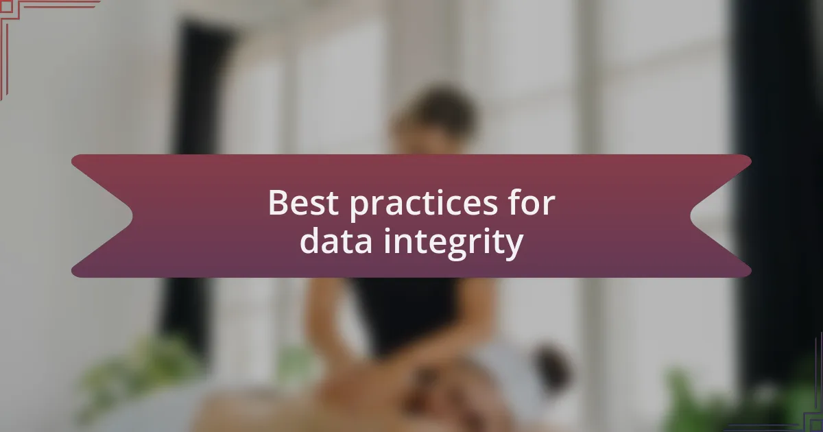 Best practices for data integrity