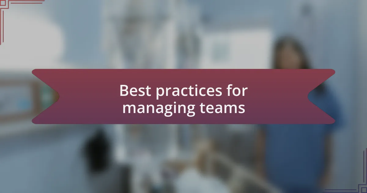 Best practices for managing teams