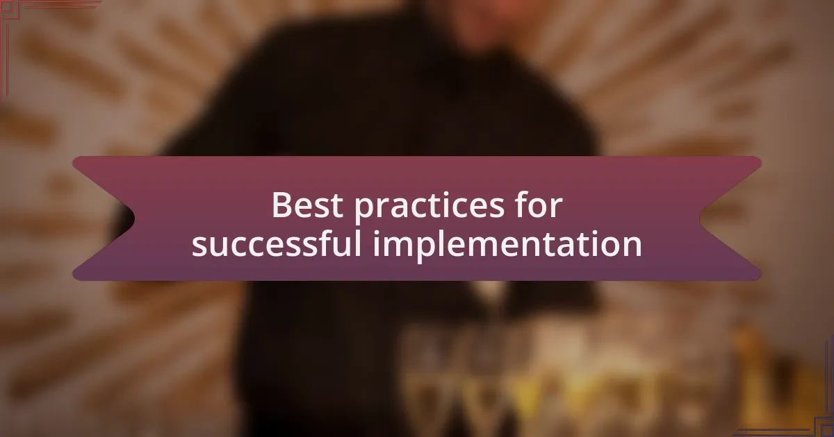 Best practices for successful implementation