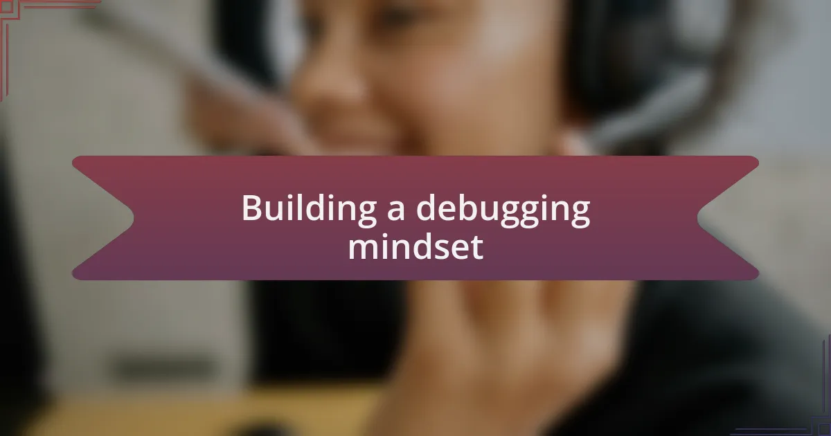 Building a debugging mindset
