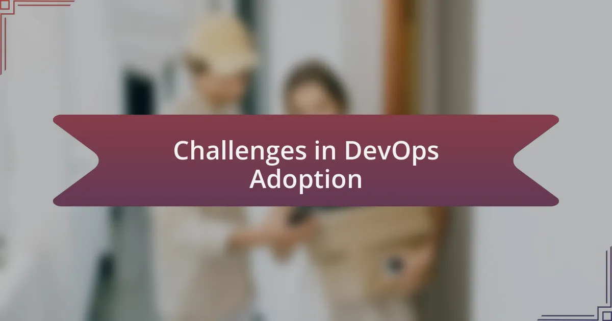 Challenges in DevOps Adoption