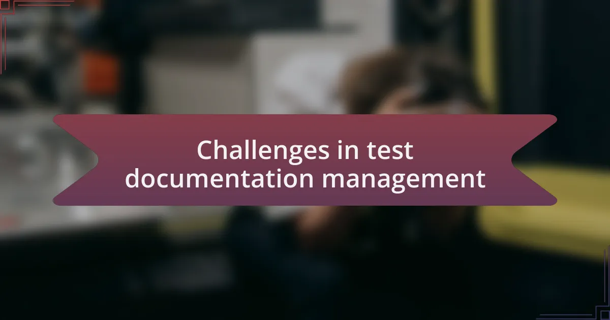 Challenges in test documentation management