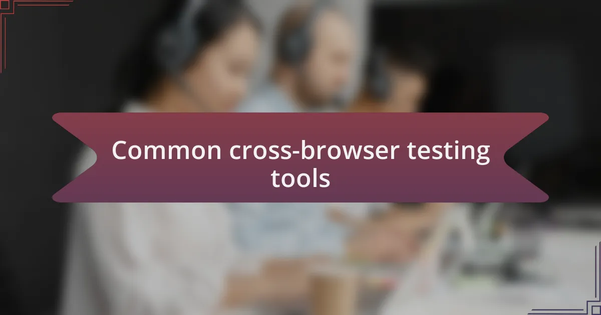 Common cross-browser testing tools