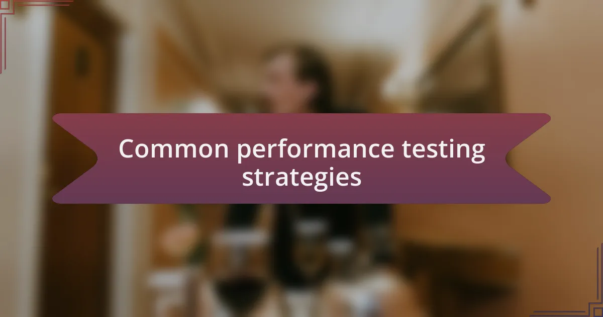 Common performance testing strategies