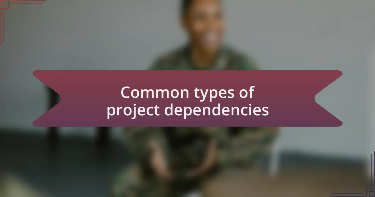 Common types of project dependencies