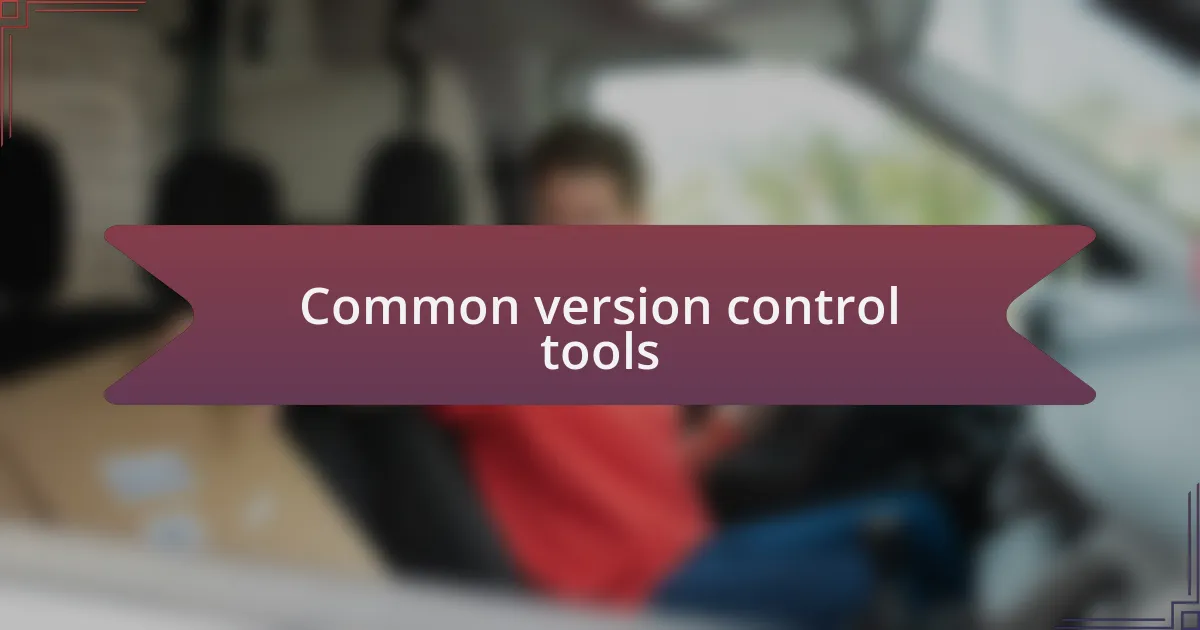Common version control tools