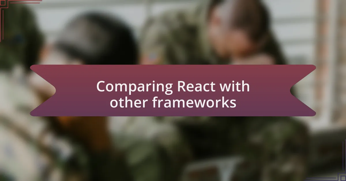 Comparing React with other frameworks