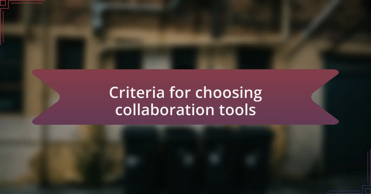 Criteria for choosing collaboration tools