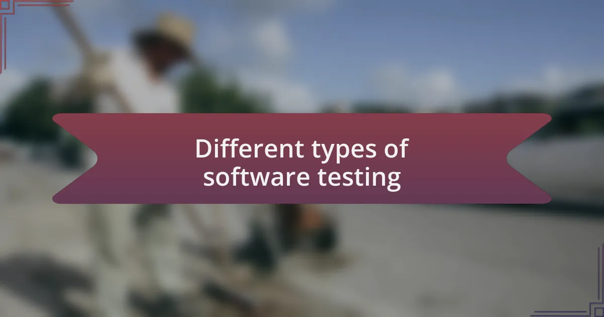 Different types of software testing