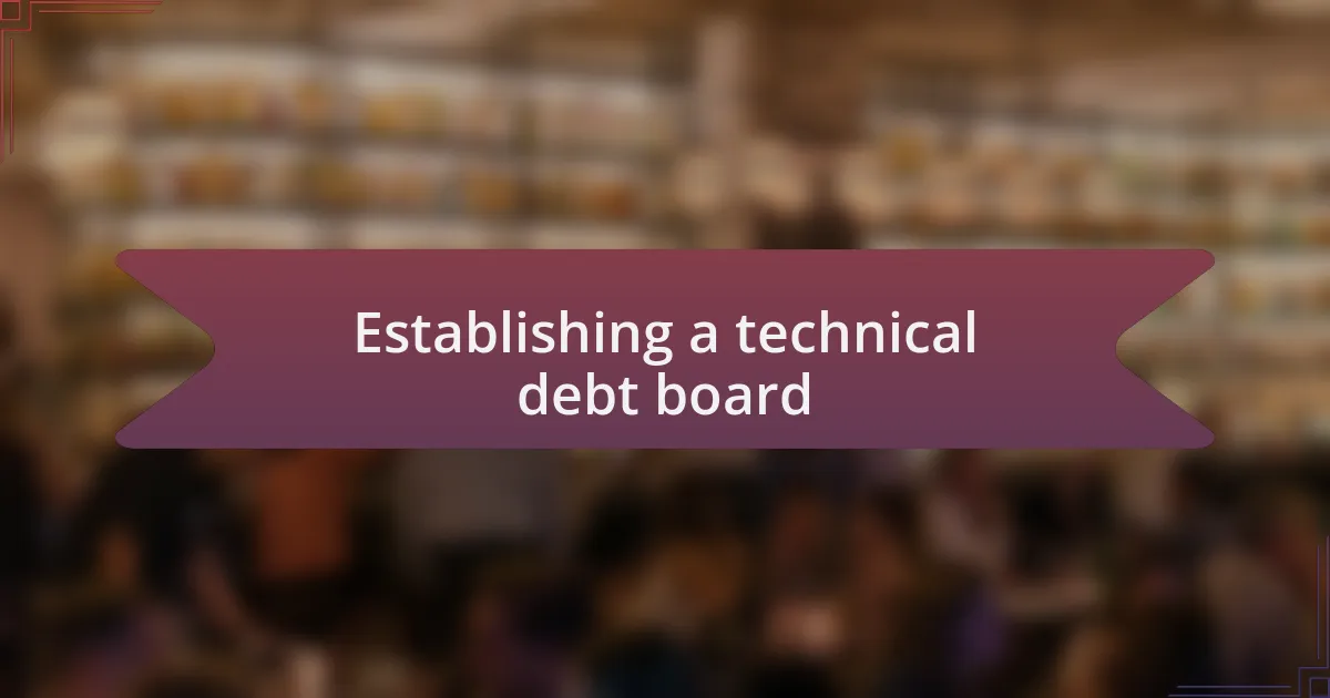 Establishing a technical debt board
