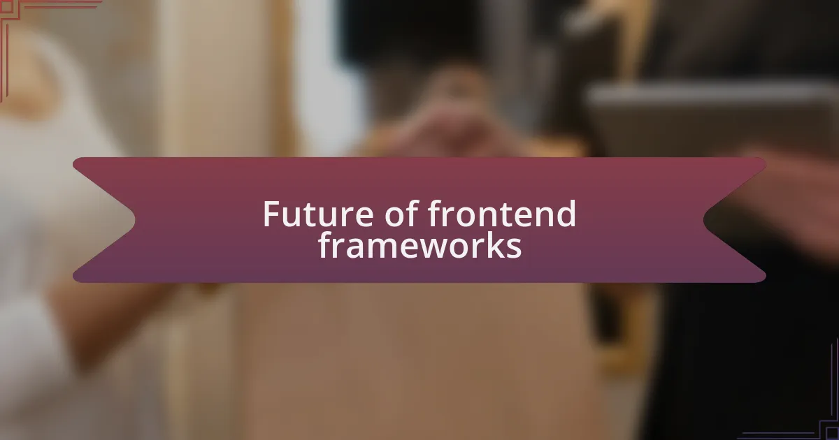 Future of frontend frameworks