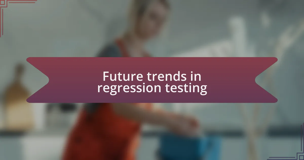 Future trends in regression testing