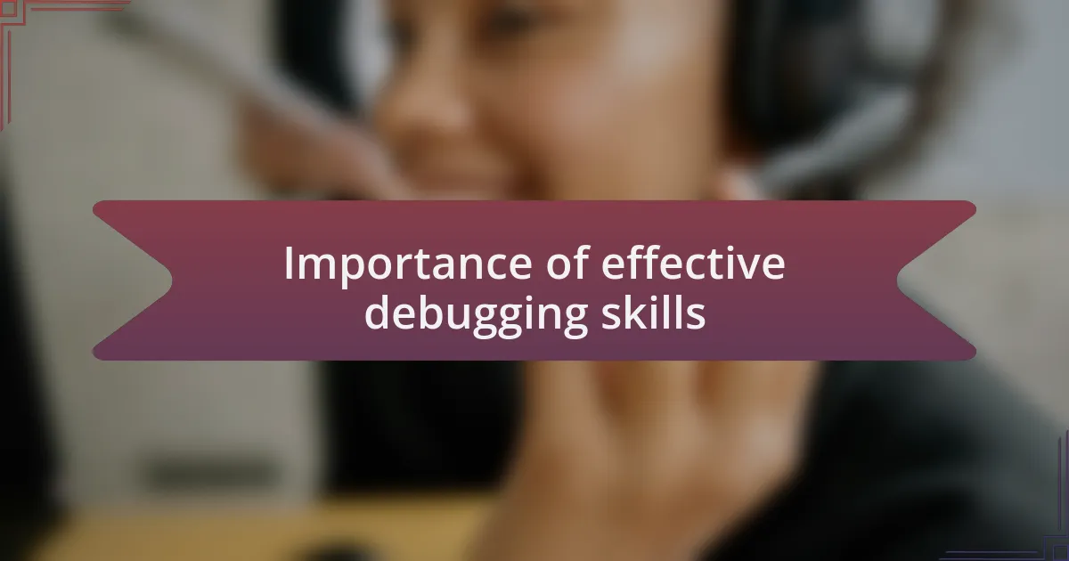 Importance of effective debugging skills
