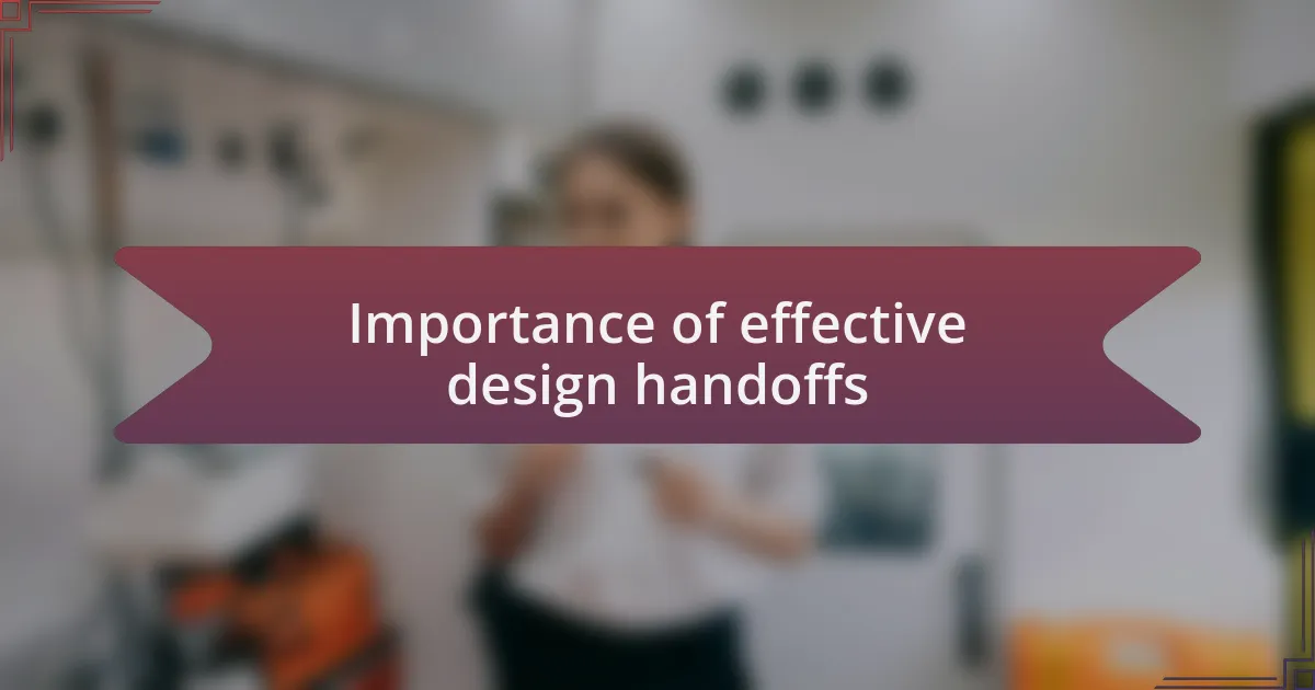 Importance of effective design handoffs