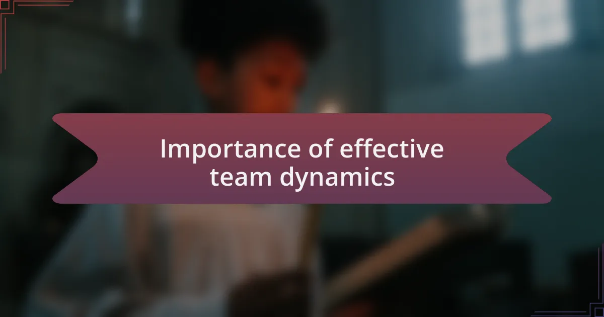 Importance of effective team dynamics