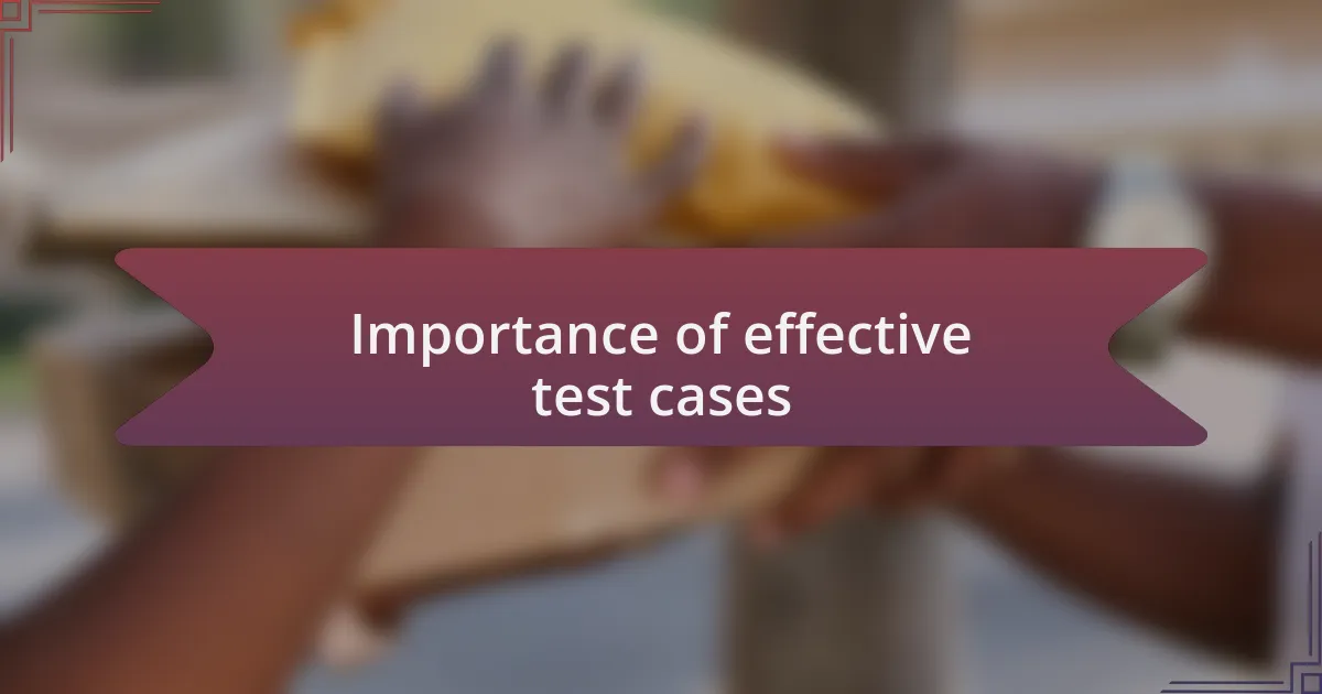 Importance of effective test cases