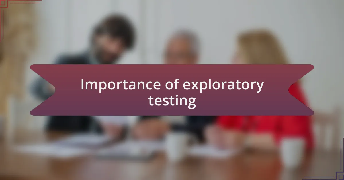 Importance of exploratory testing