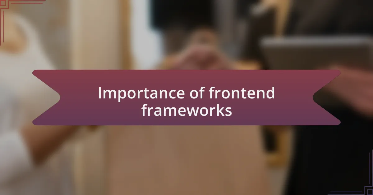 Importance of frontend frameworks