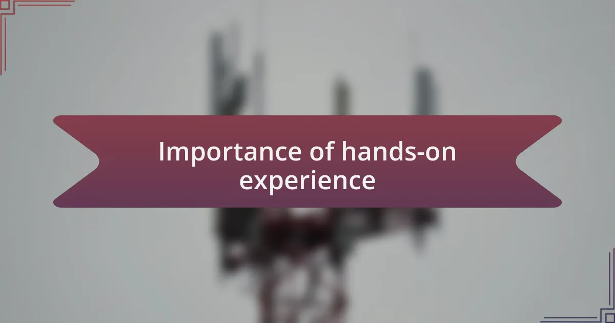 Importance of hands-on experience