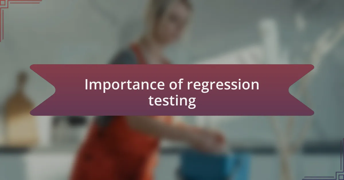 Importance of regression testing