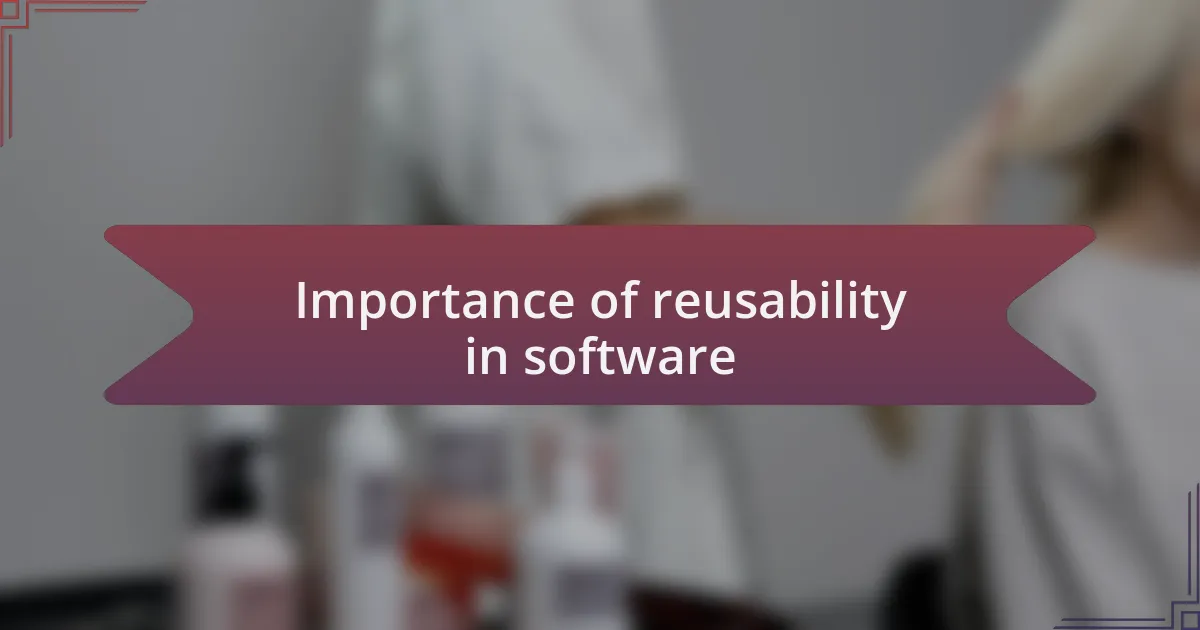 Importance of reusability in software