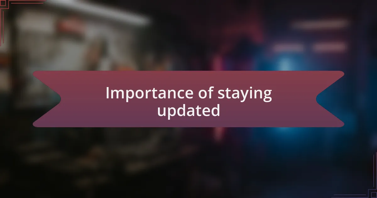 Importance of staying updated