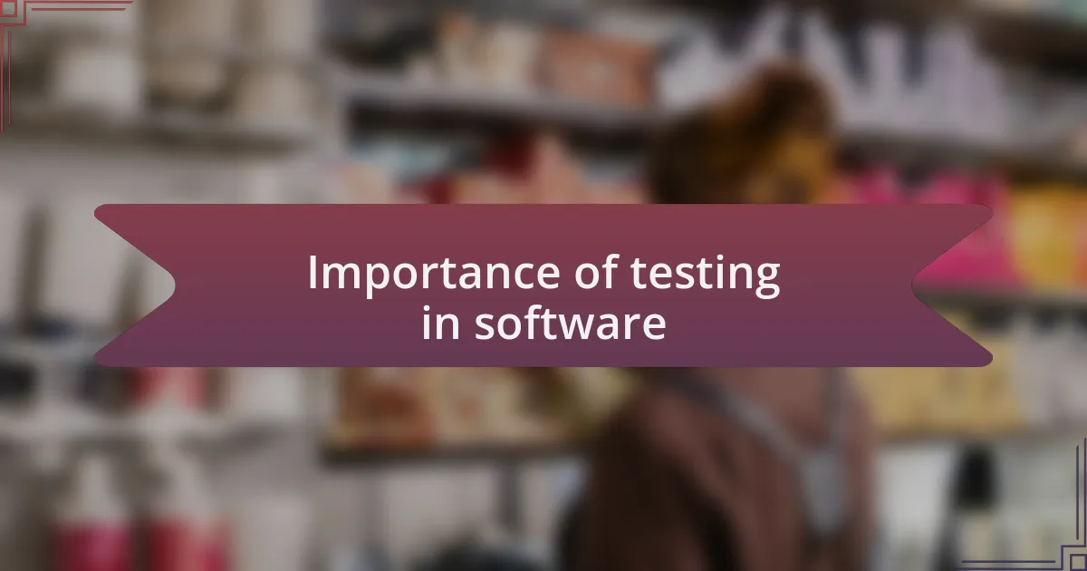 Importance of testing in software