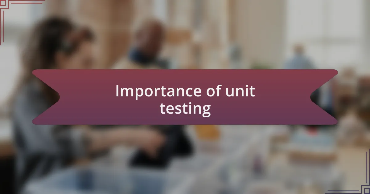 Importance of unit testing