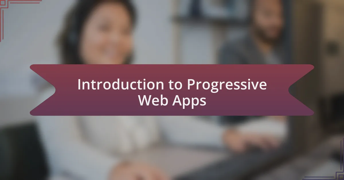 Introduction to Progressive Web Apps