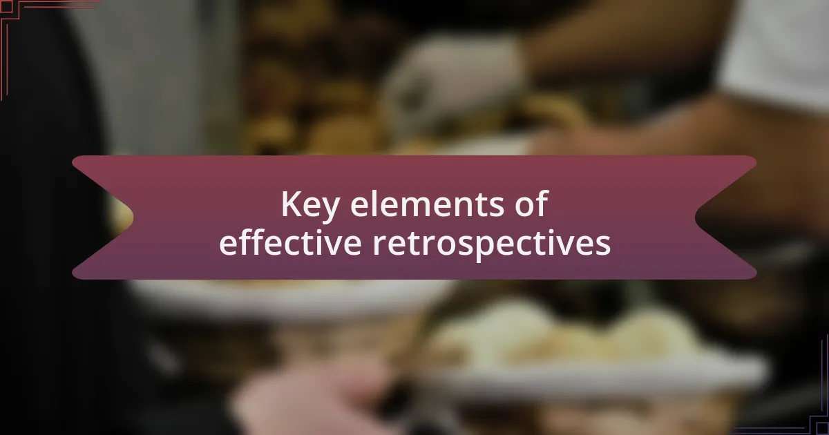 Key elements of effective retrospectives