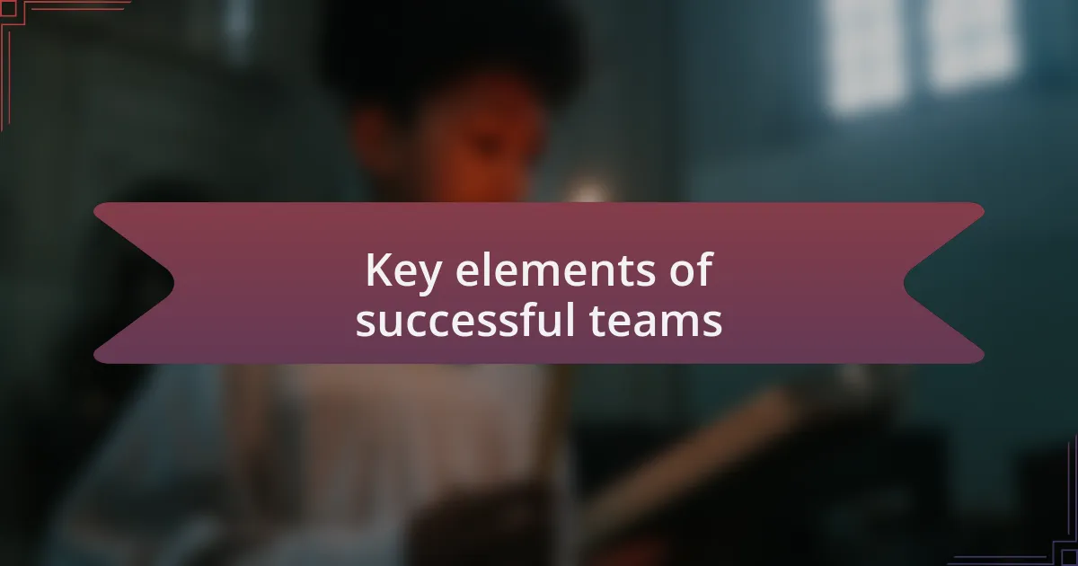 Key elements of successful teams