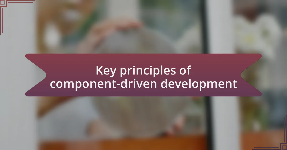 Key principles of component-driven development