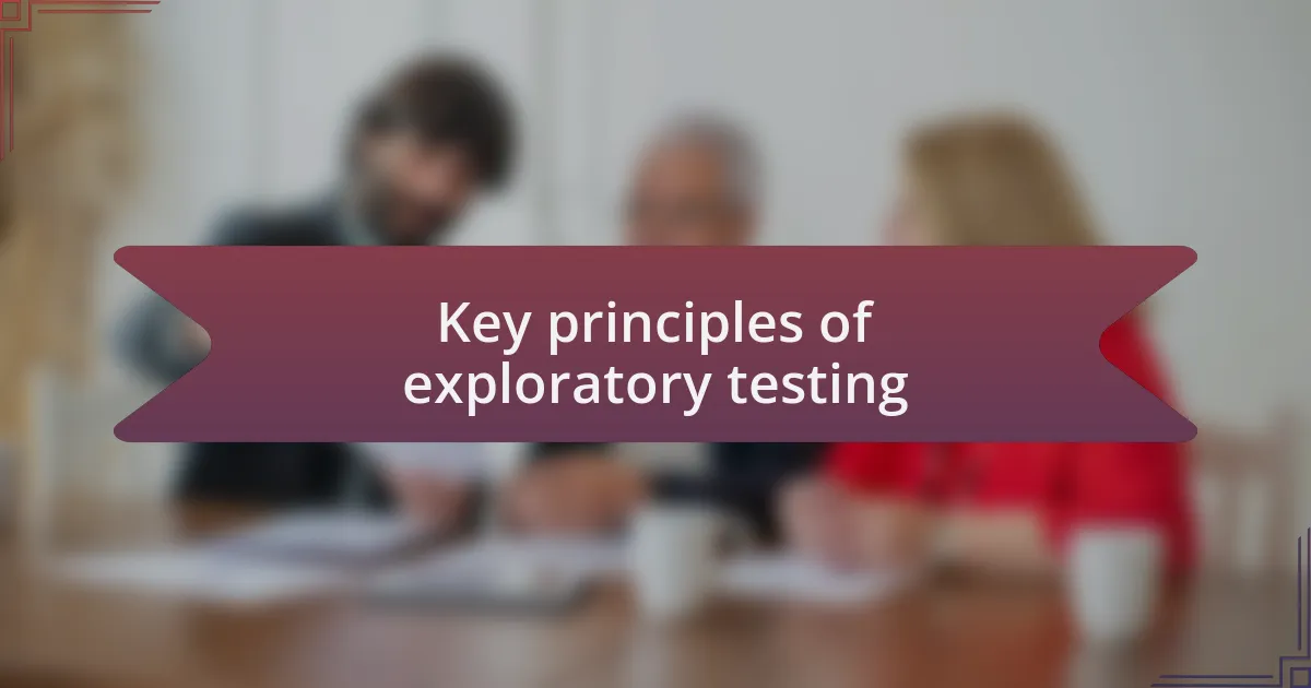 Key principles of exploratory testing