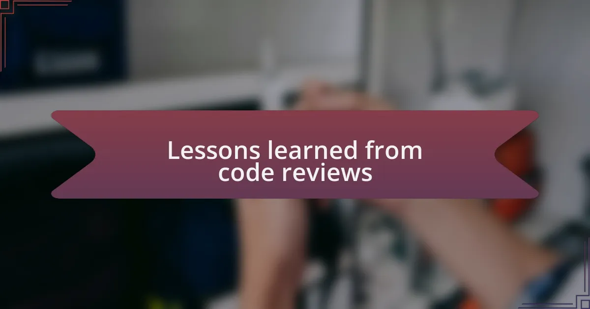 Lessons learned from code reviews