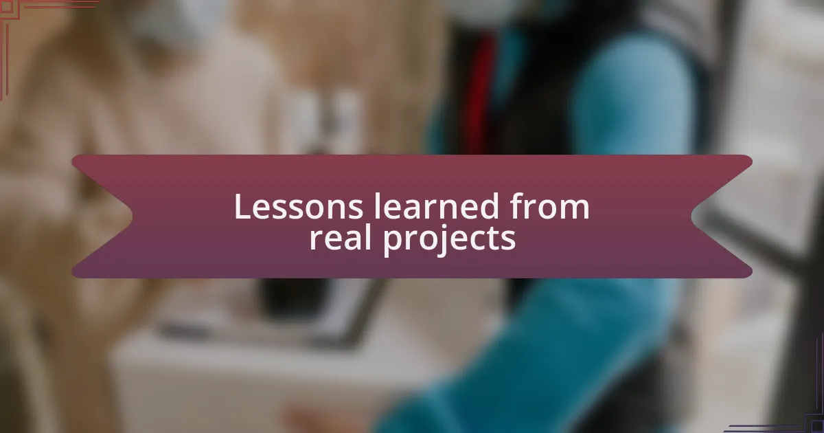 Lessons learned from real projects