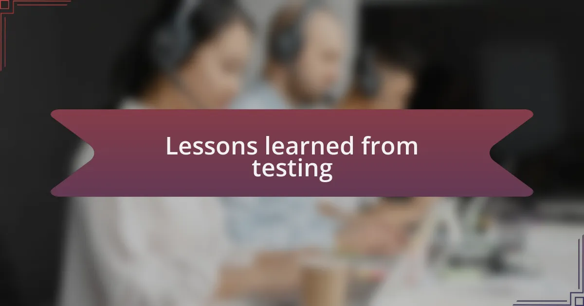 Lessons learned from testing