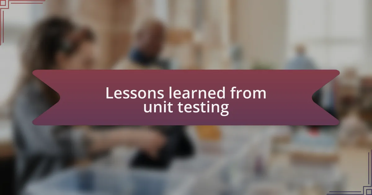 Lessons learned from unit testing