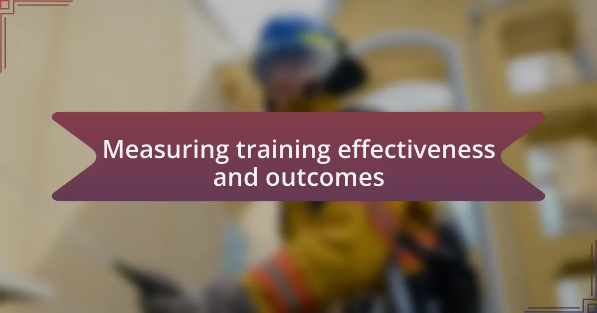 Measuring training effectiveness and outcomes