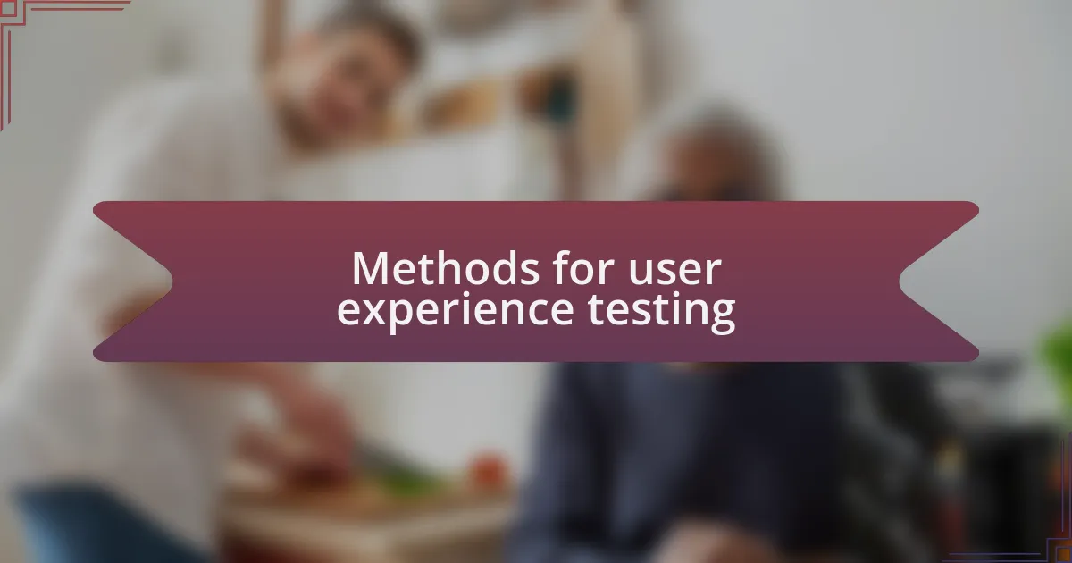 Methods for user experience testing