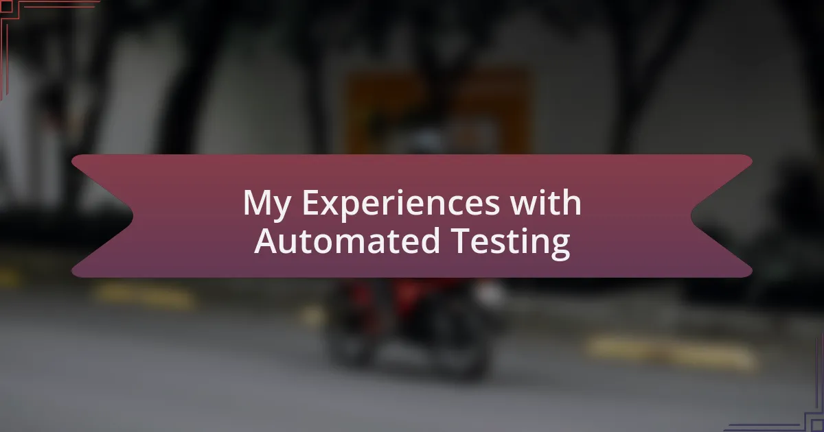 My Experiences with Automated Testing