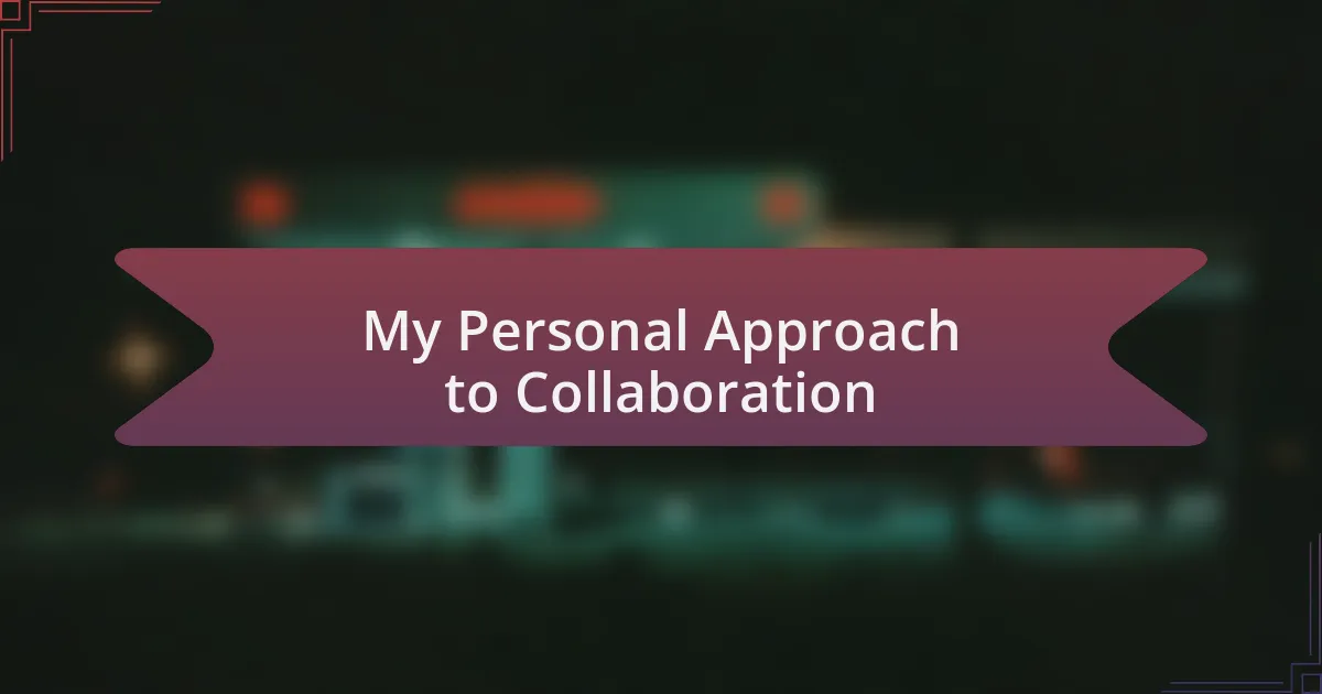 My Personal Approach to Collaboration