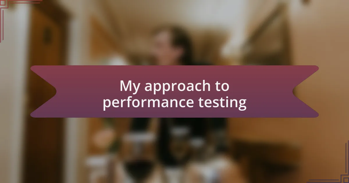 My approach to performance testing