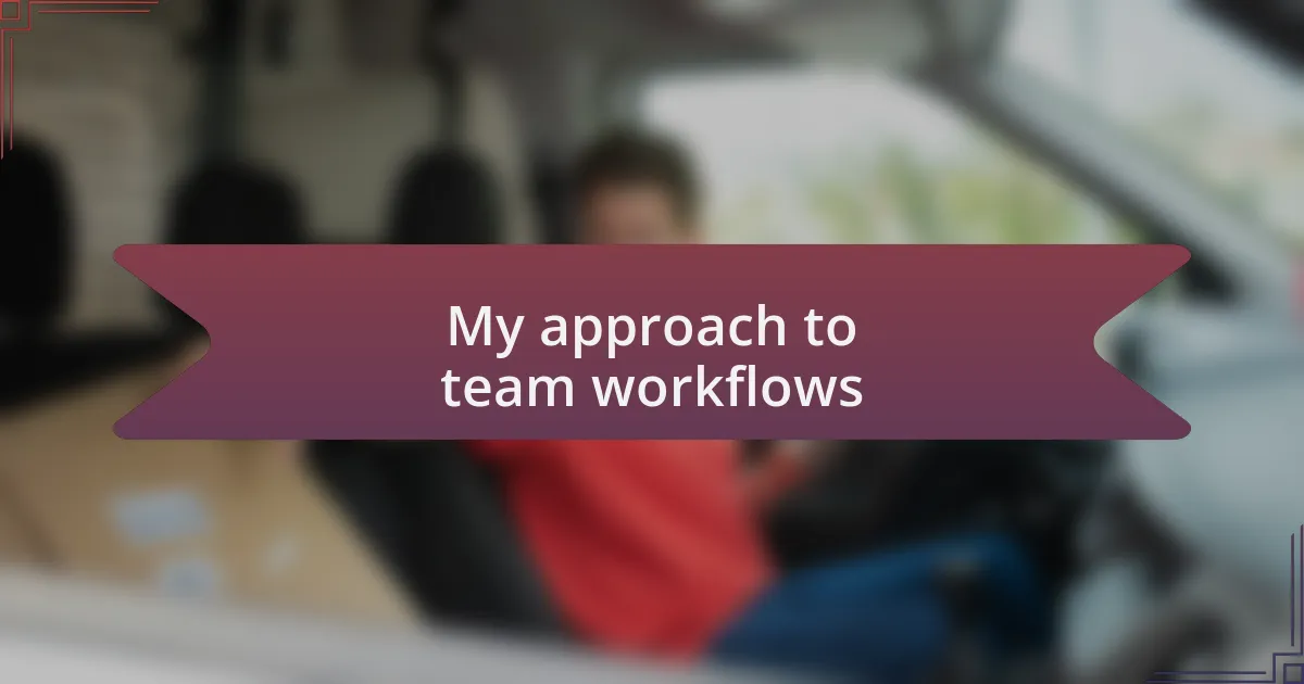 My approach to team workflows