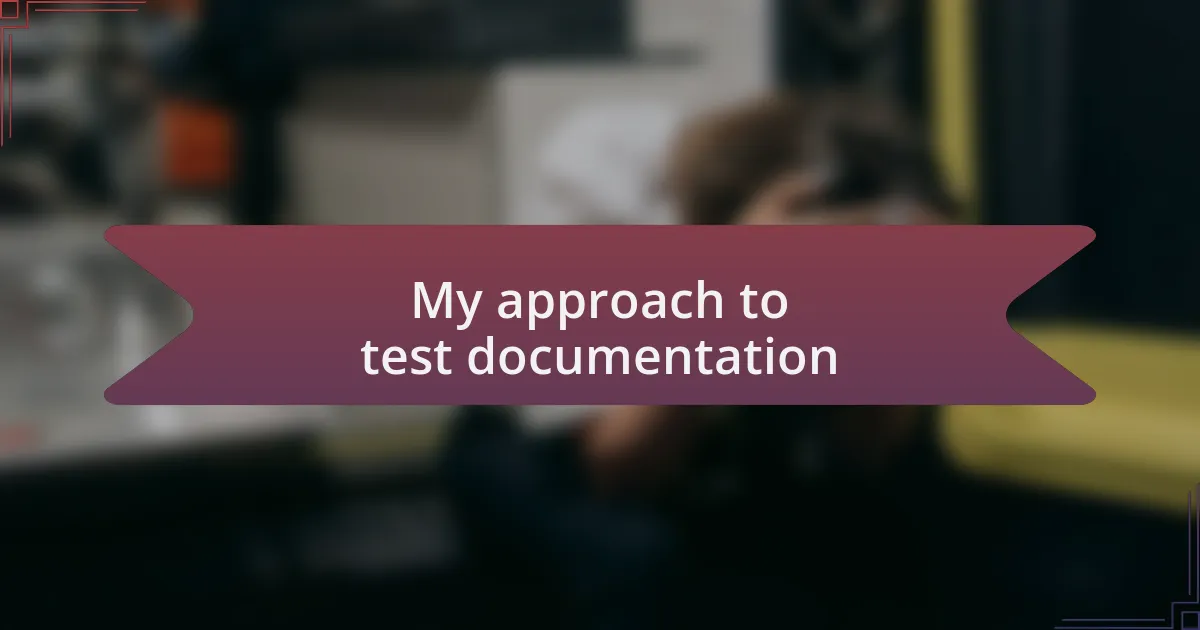 My approach to test documentation