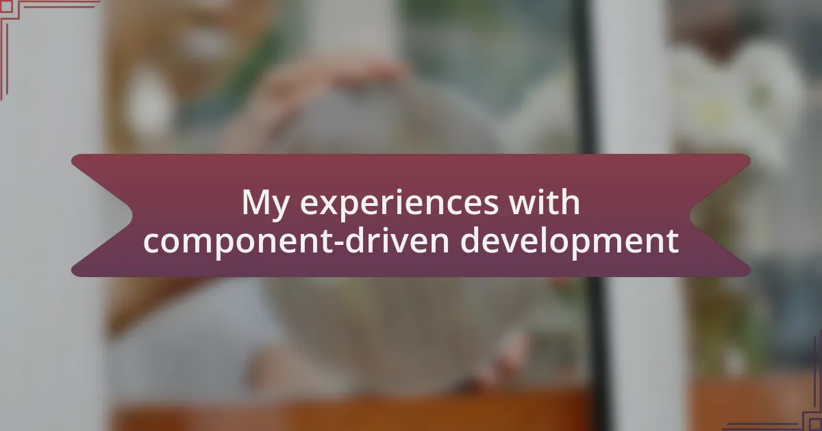 My experiences with component-driven development